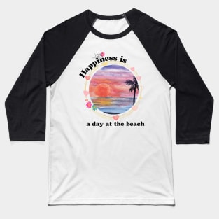 Happiness is a day at the beach Sumertime Baseball T-Shirt